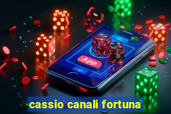 cassio canali fortuna